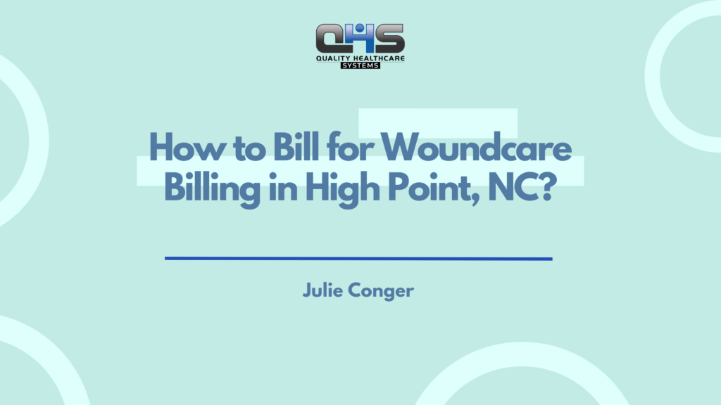 How to Bill for Woundcare Billing in High Point, NC