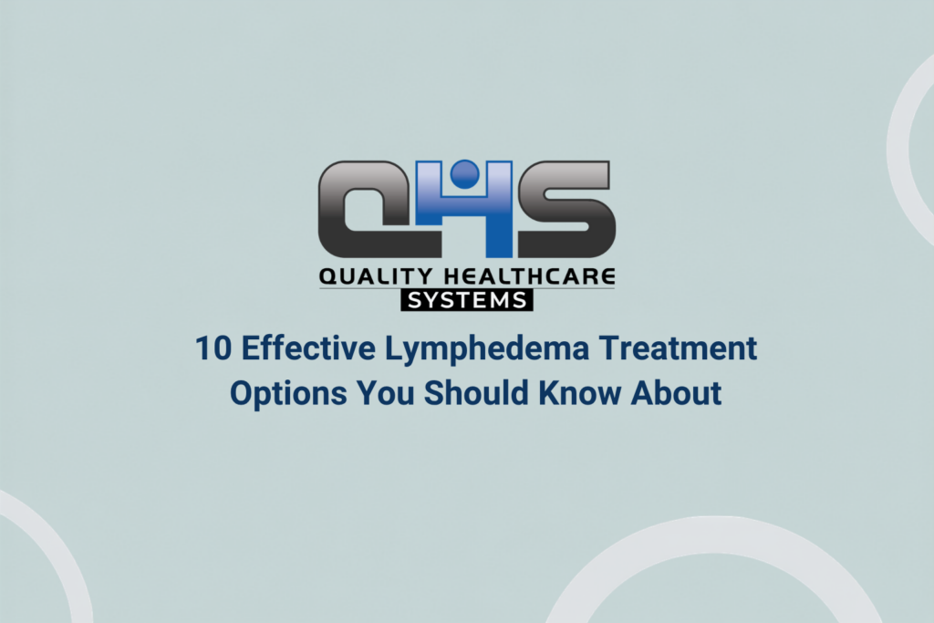 10 Effective Lymphedema Treatment Options You Should Know About